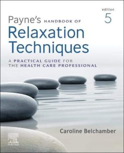Payne’s Handbook of Relaxation Techniques: A Practical Guide for the Health Care Professional, 5th edition (Original PDF from Publisher)