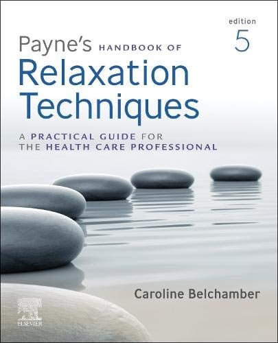Payne’s Handbook of Relaxation Techniques: A Practical Guide for the Health Care Professional, 5th edition (Original PDF from Publisher)