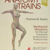 Anatomy Trains: Myofascial Meridians for Manual Therapists and Movement Professionals, 4th Edition (Original PDF from Publisher)