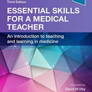 Essential Skills for a Medical Teacher: An Introduction to Teaching and Learning in Medicine, 3ed (Original PDF from Publisher)