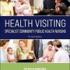 Health Visiting: Specialist Community Public Health Nursing, 3rd Edition (Original PDF from Publisher)