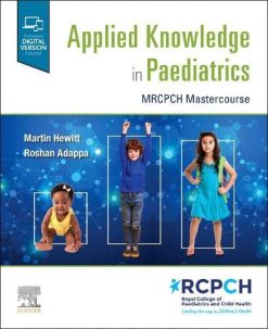 Applied Knowledge in Paediatrics: : MRCPCH Mastercourse (True PDF)