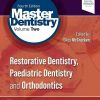 Master Dentistry Volume 2: Restorative Dentistry, Paediatric Dentistry and Orthodontics, 4th edition (Original PDF from Publisher)