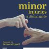Minor Injuries: A Clinical Guide, 4th Edition (Original PDF from Publisher)