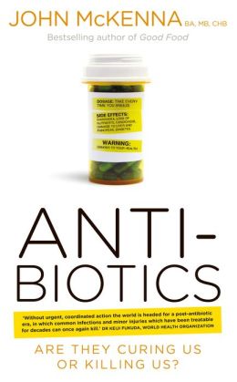 Antibiotics – Are They Curing Us or Killing Us? (EPUB)