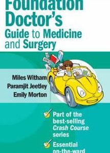 Crash Course: Foundation Doctor’s Guide to Medicine and Surgery, 2nd Edition