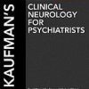 Kaufman’s Clinical Neurology for Psychiatrists, 7th (ORIGINAL PDF from Publisher)