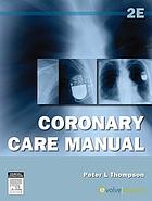 Coronary Care Manual, 2e (Original PDF from Publisher)