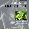 Examination Anaesthesia – A Guide to the Final FANZCA Examination 2nd (Original PDF from Publisher)
