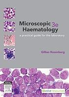 Microscopic Haematology: a practical guide for the laboratory, 3e (Original PDF from Publisher)