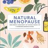 Natural Menopause: Herbal Remedies, Aromatherapy, CBT, Nutrition, Exercise, HRT for Perimenopause , Menopause, and Beyond (Original PDF from Publisher)