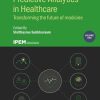 Predictive Analytics in Healthcare and Chronic Disease Management Vol 1: Transforming the future of medicine (IOP Expanding Physics) (IPEM-IOP Series … and Engineering in Medicine and Biology) (Original PDF from Publisher)