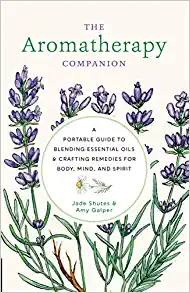The Aromatherapy Companion: A Portable Guide to Blending Essential Oils and Crafting Remedies for Body, Mind, and Spirit (Original PDF from Publisher)