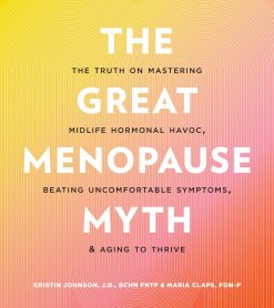 The Great Menopause Myth: The Truth on Mastering Midlife Hormonal Mayhem, Beating Uncomfortable Symptoms, and Aging to Thrive (Original PDF from Publisher)