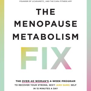 The Menopause Metabolism Fix: The Over-40 Woman’s 4-Week Program to Recover Your Strong, Sexy (and Sane) Self in 15 Minutes a Day (Original PDF from Publisher)