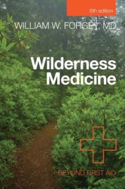 Wilderness Medicine, 6th: Beyond First Aid