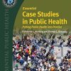 Essential Case Studies in Public Health: Putting Public Health into Practice (Essential Public Health) (Original PDF from Publisher)