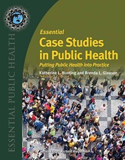 Essential Case Studies in Public Health: Putting Public Health into Practice (Essential Public Health) (Original PDF from Publisher)