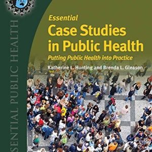 Essential Case Studies in Public Health: Putting Public Health into Practice (Essential Public Health) (Original PDF from Publisher)