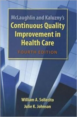 Mclaughlin And Kaluzny’s Continuous Quality Improvement In Health Care, 4th Edition (Original PDF from Publisher)