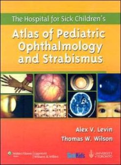 The Hospital for Sick Children’s Atlas of Pediatric Ophthalmology and Strabismus (Original PDF from Publisher)