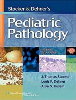 Stocker and Dehner’s Pediatric Pathology, 3rd Edition (Original PDF from Publisher)