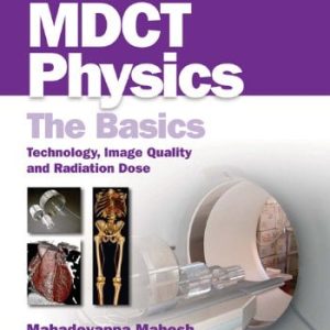 MDCT Physics: The Basics: Technology, Image Quality and Radiation Dose (EPUB)