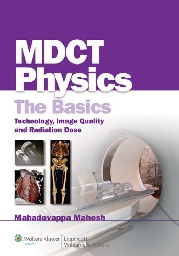 MDCT Physics: The Basics: Technology, Image Quality and Radiation Dose (EPUB)