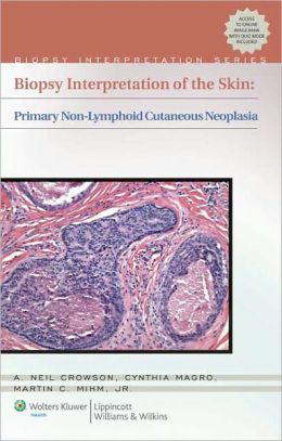 Biopsy Interpretation of the Skin: Primary Non-Lymphoid Neoplasms of the Skin (ORIGINAL PDF from Publisher)