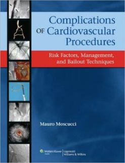 Complications of Cardiovascular Procedures: Risk Factors, Management, and Bailout Techniques (ORIGINAL PDF from Publisher)