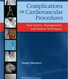 Complications of Cardiovascular Procedures: Risk Factors, Management, and Bailout Techniques (ORIGINAL PDF from Publisher)