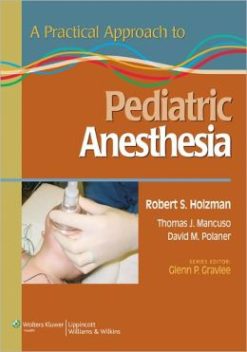 A Practical Approach to Pediatric Anesthesia (ORIGINAL PDF from Publisher)