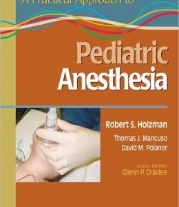A Practical Approach to Pediatric Anesthesia (ORIGINAL PDF from Publisher)