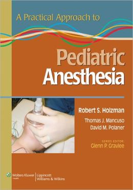A Practical Approach to Pediatric Anesthesia (ORIGINAL PDF from Publisher)