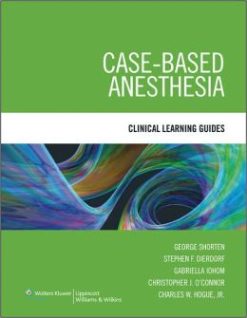 Case-Based Anesthesia: Clinical Learning Guides (ORIGINAL PDF from Publisher)