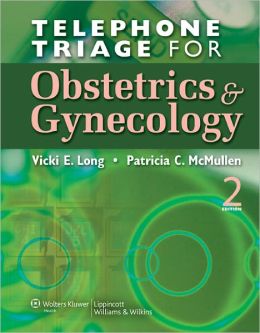 Telephone Triage for Obstetrics and Gynecology, 2nd Edition (Original PDF from Publisher)