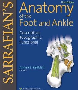 Sarrafian’s Anatomy of the Foot and Ankle: Descriptive, Topographic, Functional, 3rd Edition (ORIGINAL PDF from Publisher)