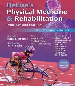 DeLisa’s Physical Medicine and Rehabilitation: Principles and Practice, Two Volume Set, 5th Edition (ORIGINAL PDF from Publisher)