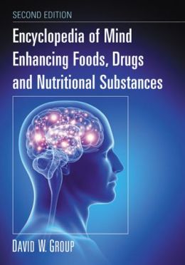 Encyclopedia of Mind Enhancing Foods, Drugs and Nutritional Substances, 2nd Edition