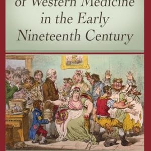 The Art and Practice of Western Medicine in the Early Nineteenth Century (Original PDF from Publisher)