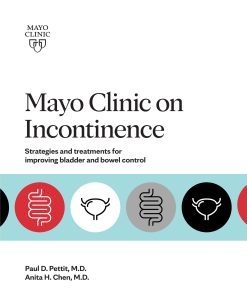 Mayo Clinic on Incontinence Strategies and treatments for improving bladder and bowel control (ePub)