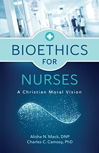 Bioethics for Nurses: A Christian Moral Vision (EPUB)
