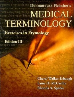 Dunmore and Fleischer’s Medical Terminology: Exercises in Etymology, 3rd Edition