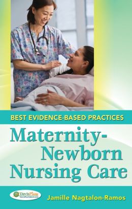 Maternal-Newborn Nursing Care: Best Evidence-Based Practices
