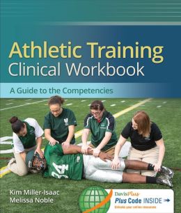 Athletic Training Clinical Workbook: A Guide to the Competencies