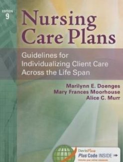Nursing Care Plans: Guidelines for Individualizing Client Care Across the Life Span, 9th Edition