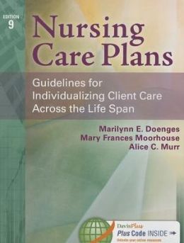 Nursing Care Plans: Guidelines for Individualizing Client Care Across the Life Span, 9th Edition