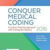 Conquer Medical Coding 2016: A Critical Thinking Approach with Coding Simulations