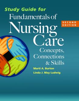 Study Guide for Fundamentals of Nursing Care: Concepts, Connections & Skills, 2nd Edition (Original PDF from Publisher)