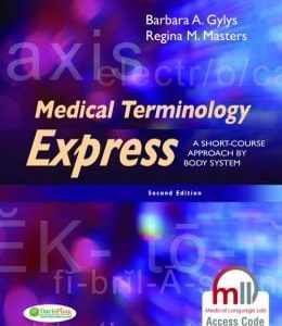 Medical Terminology Express: A Short-Course Approach by Body System, 2nd Edition